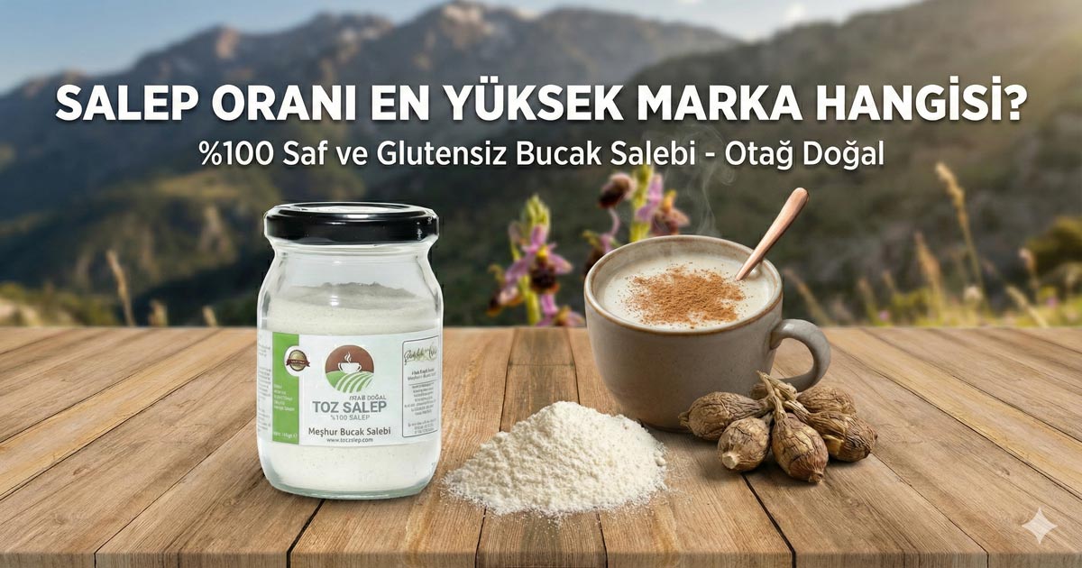 Salep Oranı En Yüksek Marka Hangisi? %100 Saflık ve Gerçek Lezzet Rehberi