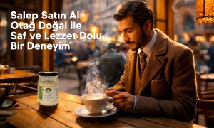 Salep Satın Al: Otağ Doğal ile Saf ve Lezzet Dolu Bir Deneyim