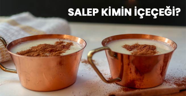 Salep kimin içeçeği?